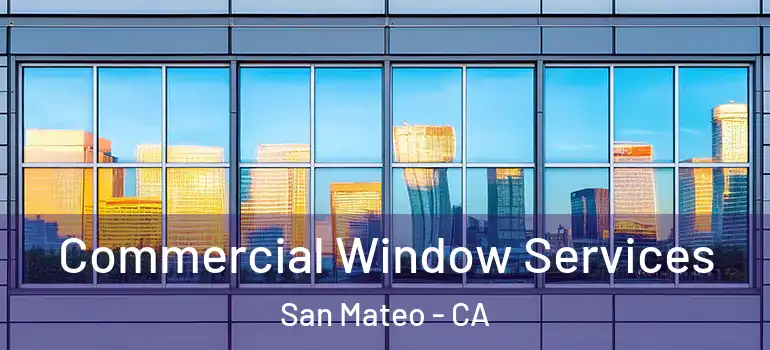  Commercial Window Services San Mateo - CA