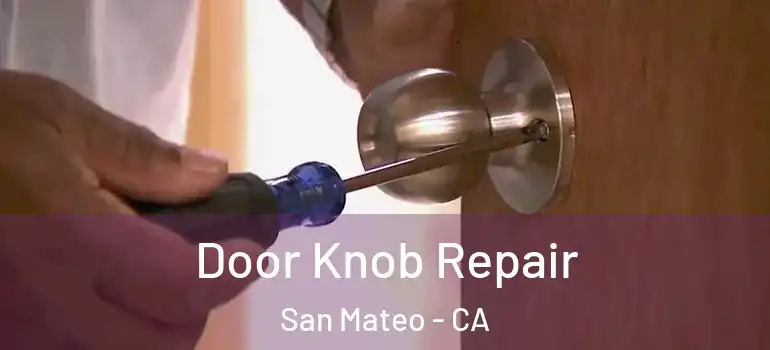  Door Knob Repair San Mateo - CA