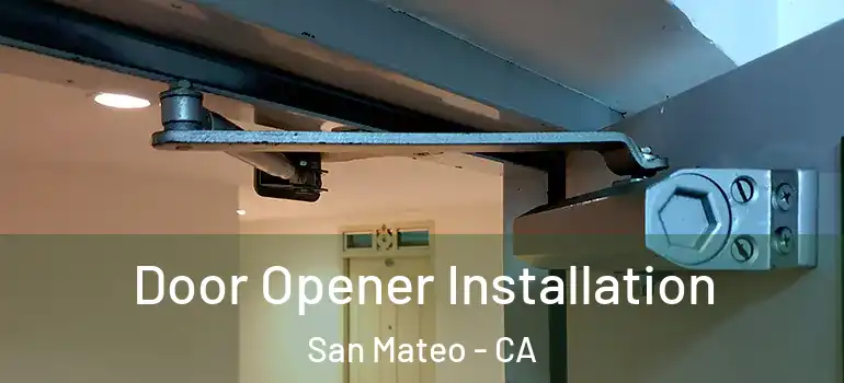  Door Opener Installation San Mateo - CA