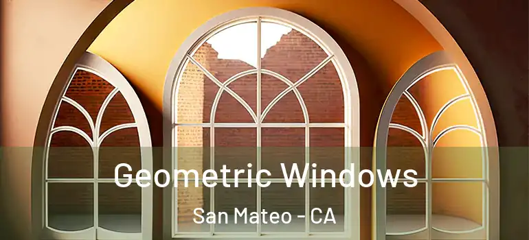  Geometric Windows San Mateo - CA