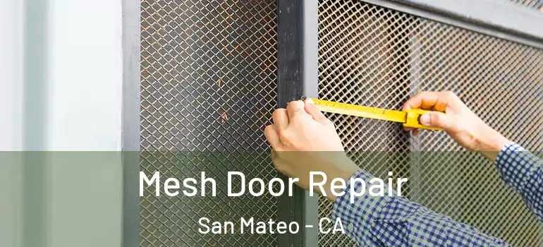  Mesh Door Repair San Mateo - CA