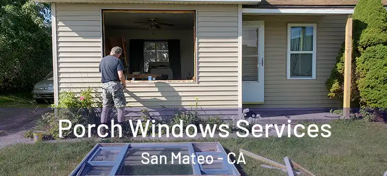  Porch Windows Services San Mateo - CA