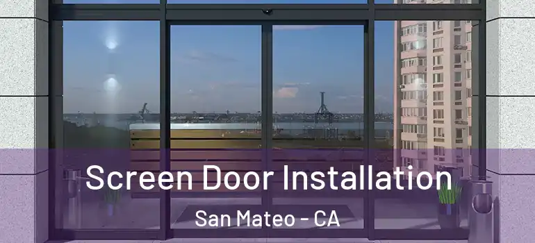  Screen Door Installation San Mateo - CA
