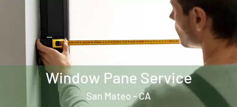  Window Pane Service San Mateo - CA