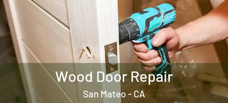  Wood Door Repair San Mateo - CA